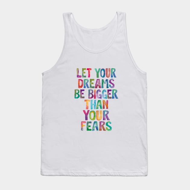 Let Your Dreams Be Bigger Than Your Fears in Rainbow Watercolors Tank Top by MotivatedType
